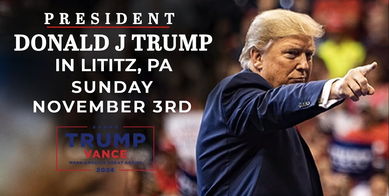LIVE: President Trump Holds a Rally in Lititz, PA - 11/3/24