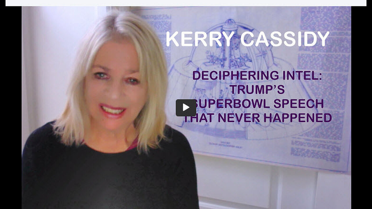 KERRY CASSIDY: DECIPHERING INTEL: TRUMP'S SUPERBOWL SPEECH THAT NEVER HAPPENED