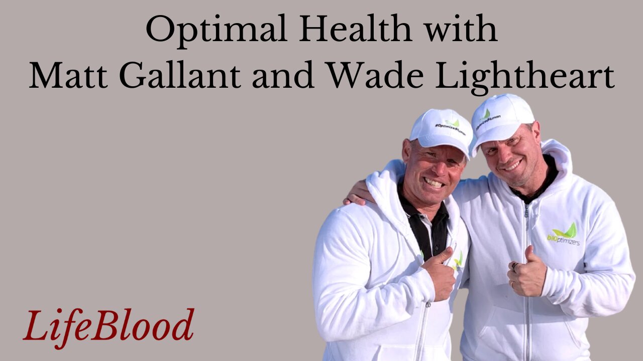 Optimal Health with Matt Gallant and Wade Lightheart