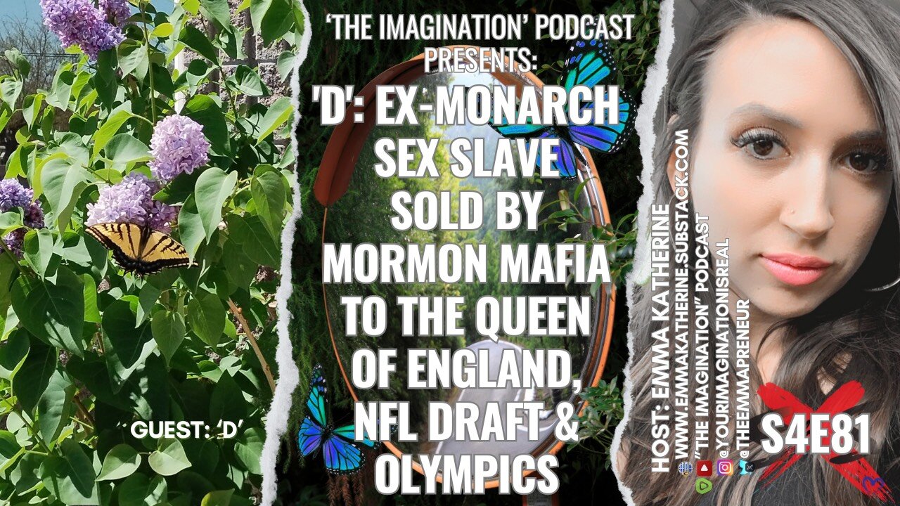 S4E81 | 'D': Ex-MONARCH Sex Slave Sold by Mormon Mafia to the Queen of England, NFL Draft & Olympics