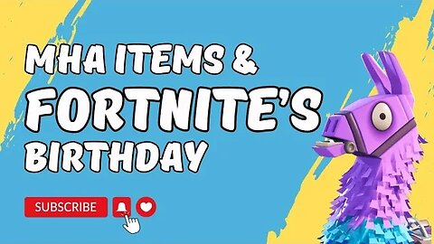 Fortnite - MHA Items, and, Fortnite's Birthday🥳🎂