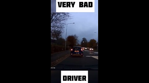 Very bad driver 🤬