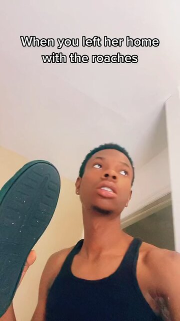 Leaving Your Girlfriend Home With The Roaches