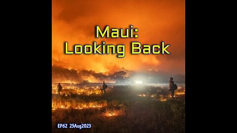 EP62: MAUI: Looking Back