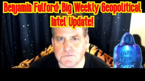 Benjamin Fulford: Big Weekly Geopolitical Intel Update!