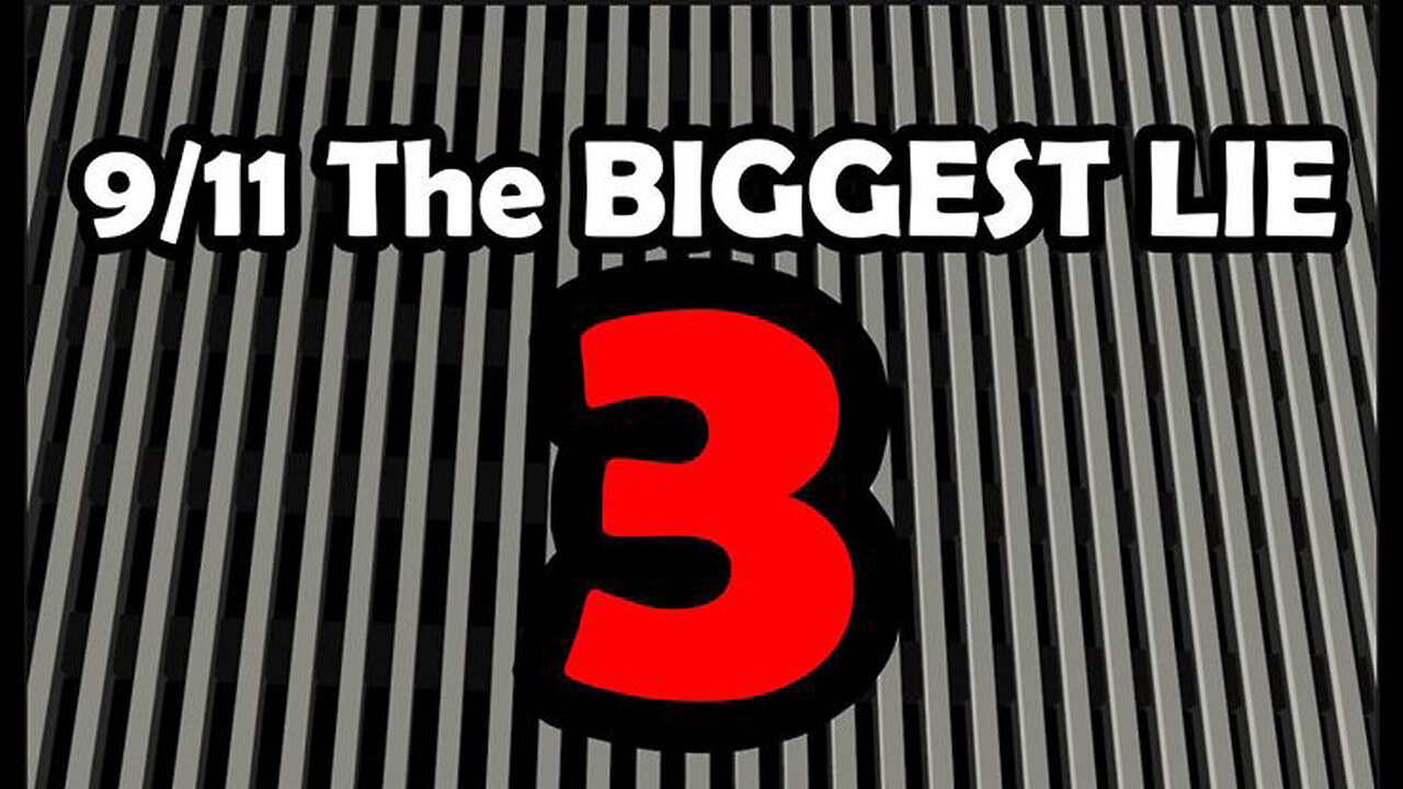 9/11 The BIGGEST LIE III