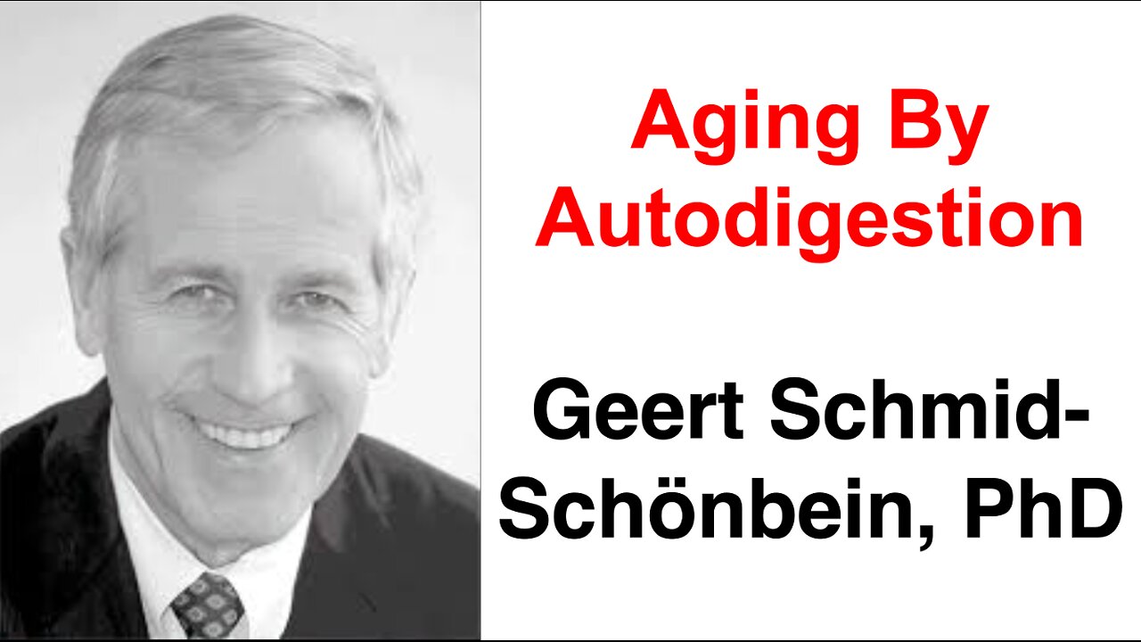 Aging By Autodigestion: Geert Schmid-Schönbein, PhD