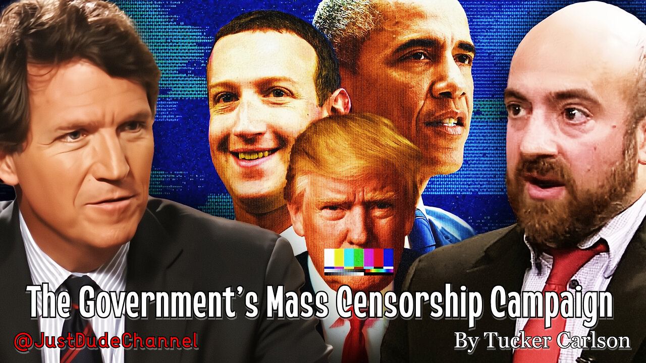 Everything You Need To Know About The Government’s Mass Censorship Campaign | Tucker Carlson