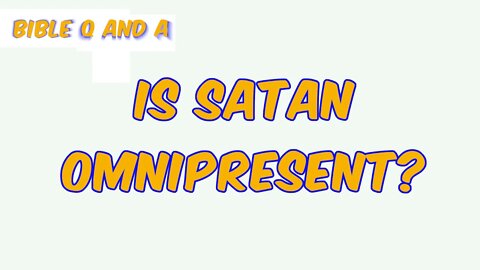 Is Satan Omnipresent?