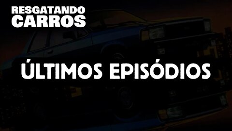 CHAMADA DOS ÚLTIMOS EPISÓDIOS "RESGATANDO CARROS"