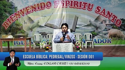 Escuela Bíblica: Pedregal/Vinzos - Sesión 001 - EVANGELISTA EDGAR CRUZ