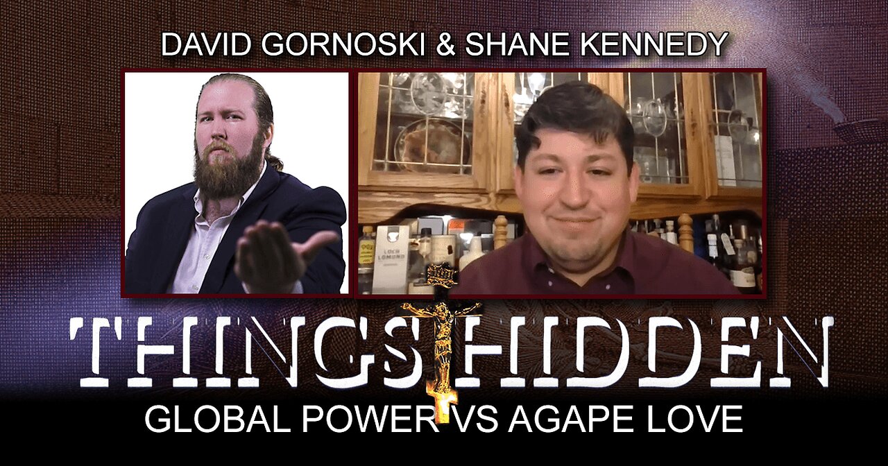 THINGS HIDDEN 141: Global Power vs. Agape Love