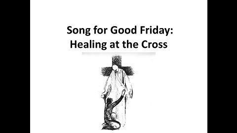 Song for Good Friday: Healing at the Cross