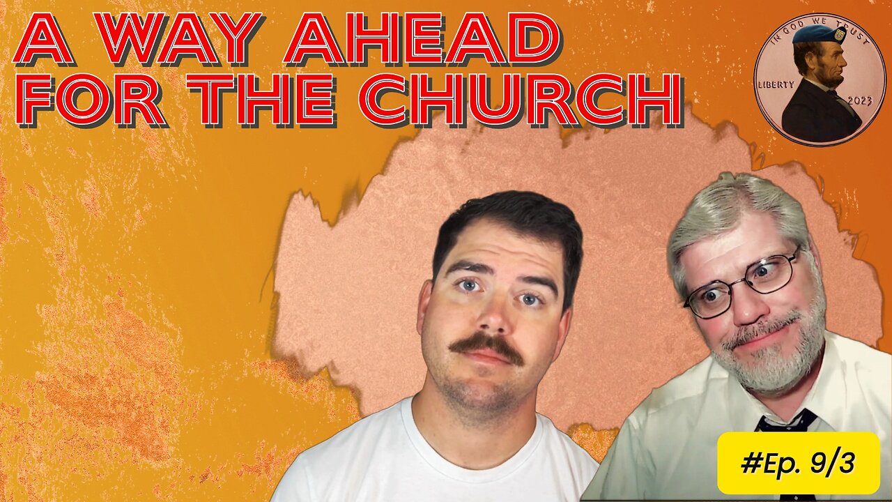 A Way Ahead for the Church Ep. 9/3