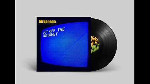 MrBanana-Get Off The Internet