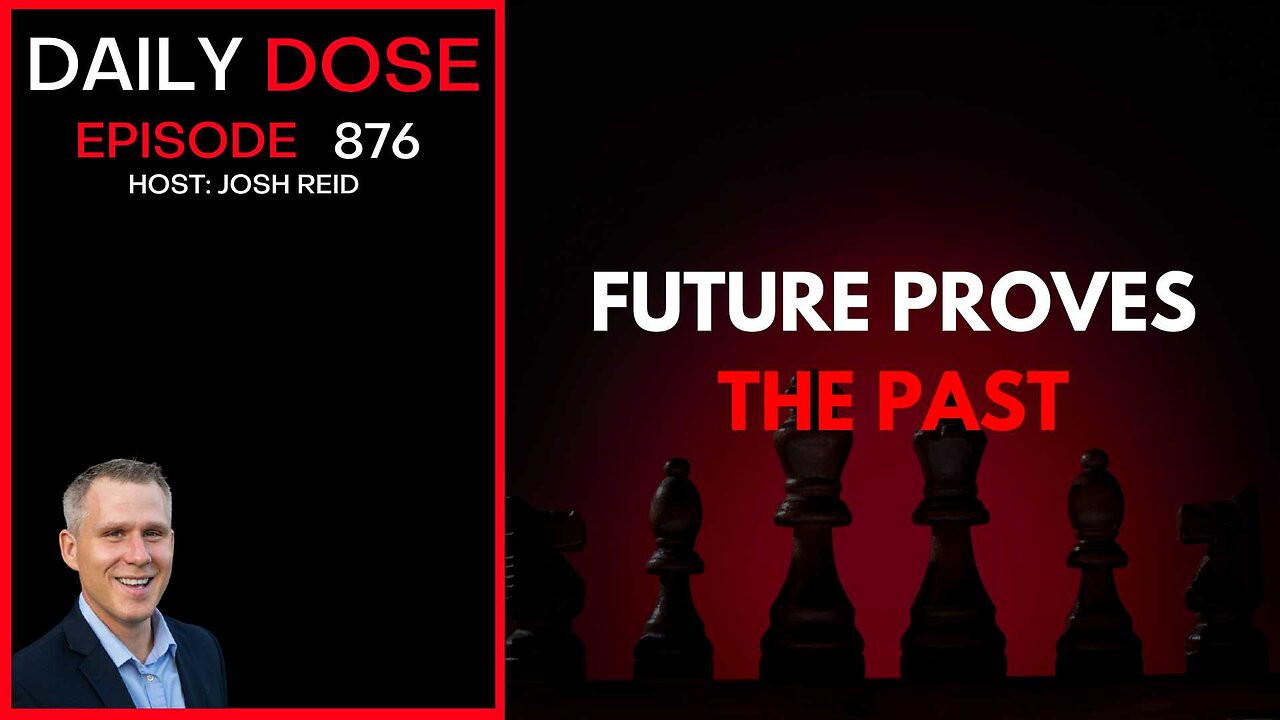 Future Proves The Past | Ep. 876 The Daily Dose