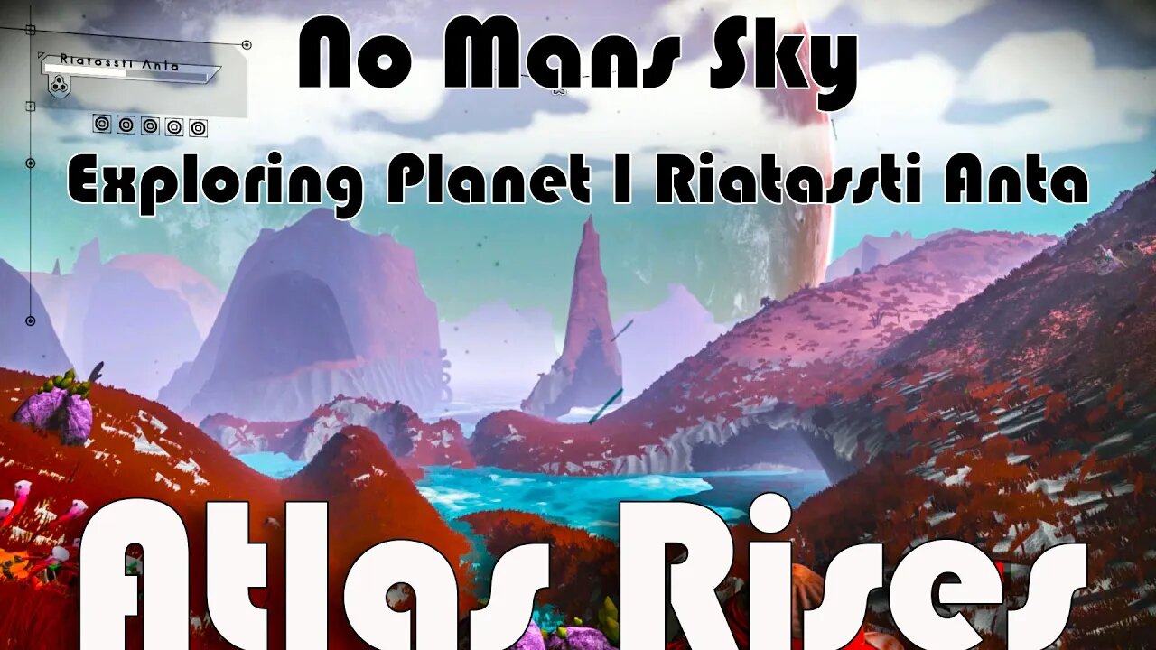 No Mans Sky I Exploration I Planet Riatossti Anta I Atlas Rises