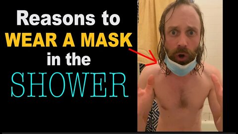 Reasons to wear masks in the shower