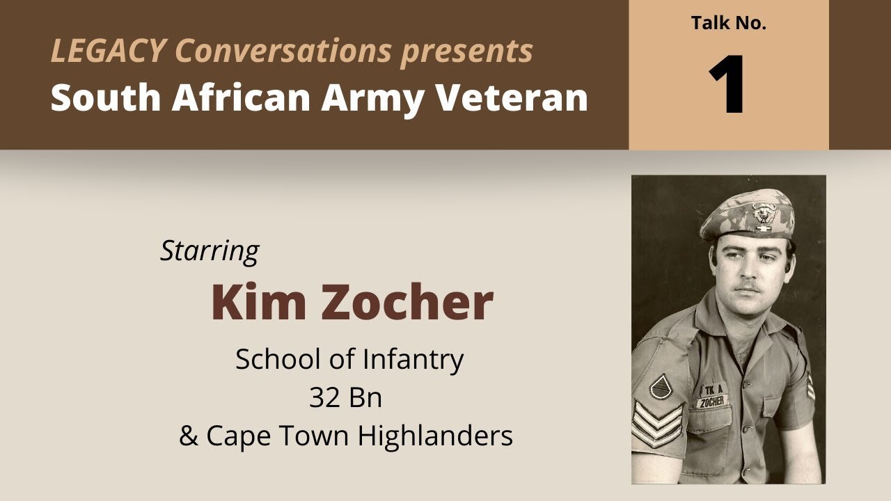 Legacy Conversations – Kim Zocher – School of Infantry, 32 Bn & Cape Town Highlanders