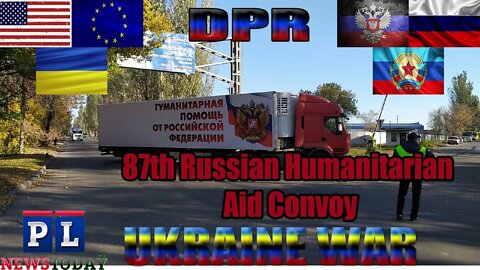 87th Russian Humanitarian Aid Convoy Arrives In Donetsk DPR