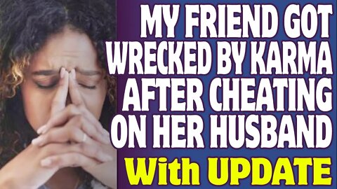 r/Relationships | My Friend Got Wrecked By Karma After Cheating On Her Husband