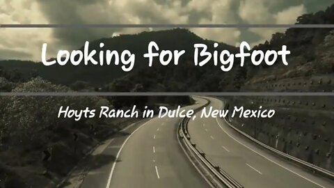 Searching for Bigfoot at Hoyts Ranch in Dulce, NM