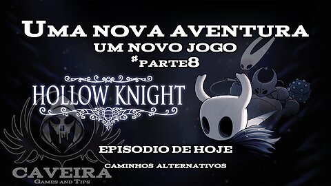 Hollow Knight - CAMINHOS ALTERNATIVOS - Parte 8