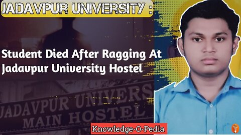Disturbing Secrets: Student's Tragic Death in Jadavpur University Hostel