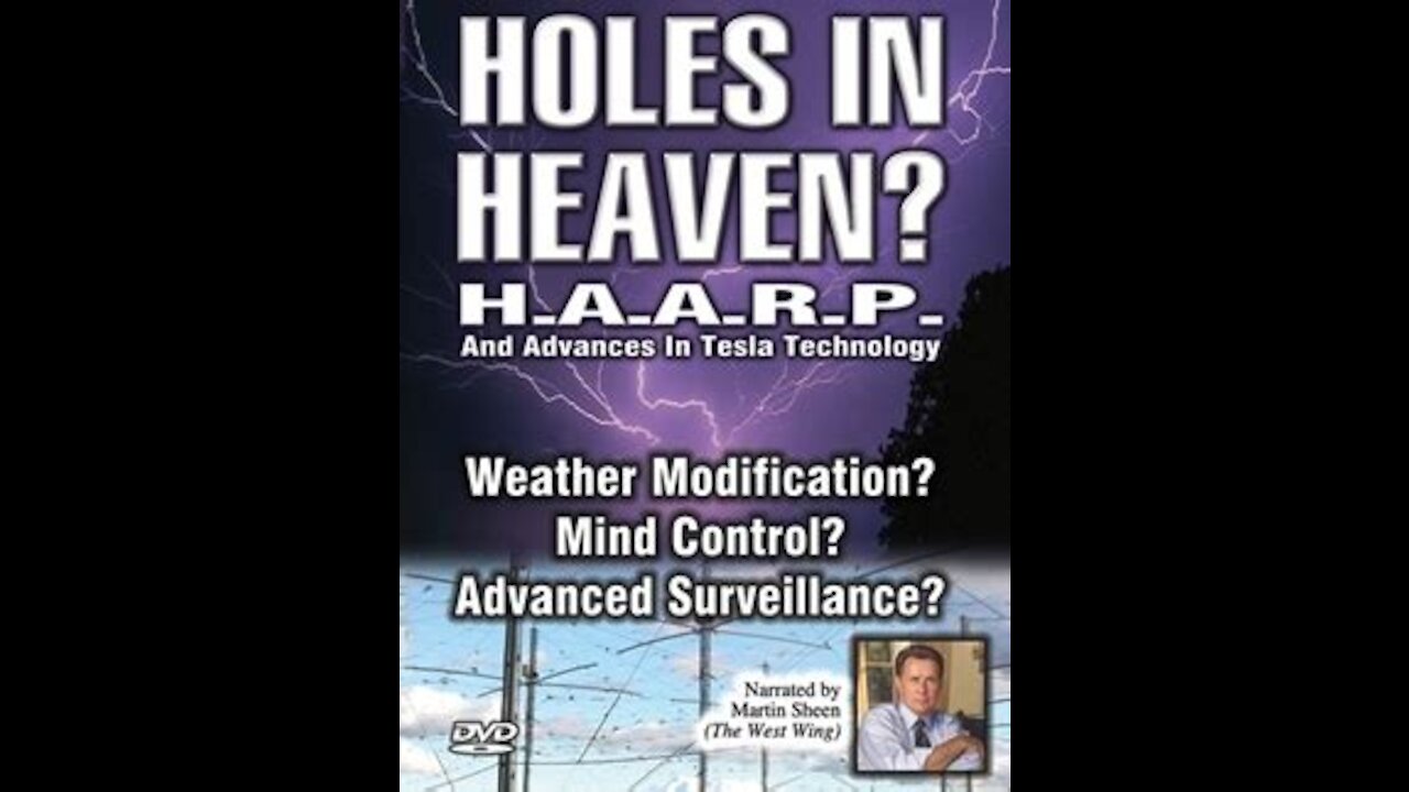 HAARP - Holes in Heaven and advances in Tesla Technology (1998 Documentary)