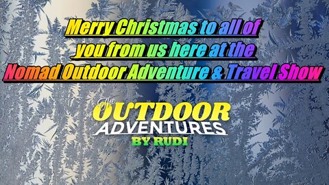 Merry Christmas to all of you from us here at the Nomad Outdoor Adventure & Travel Show