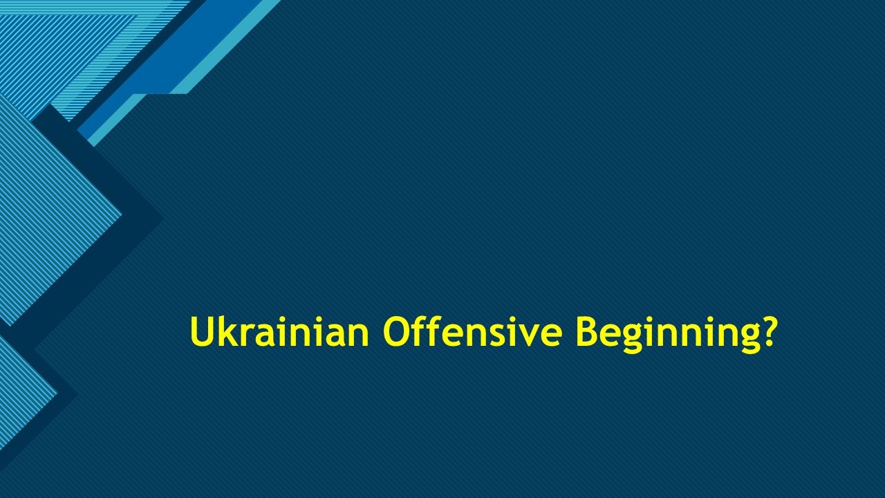 Ukrainian Offensive Beginning?