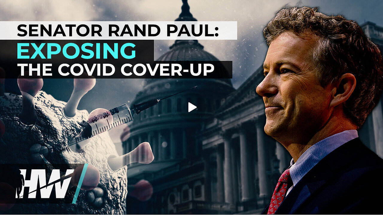 SENATOR RAND PAUL: EXPOSING THE COVID COVER-UP