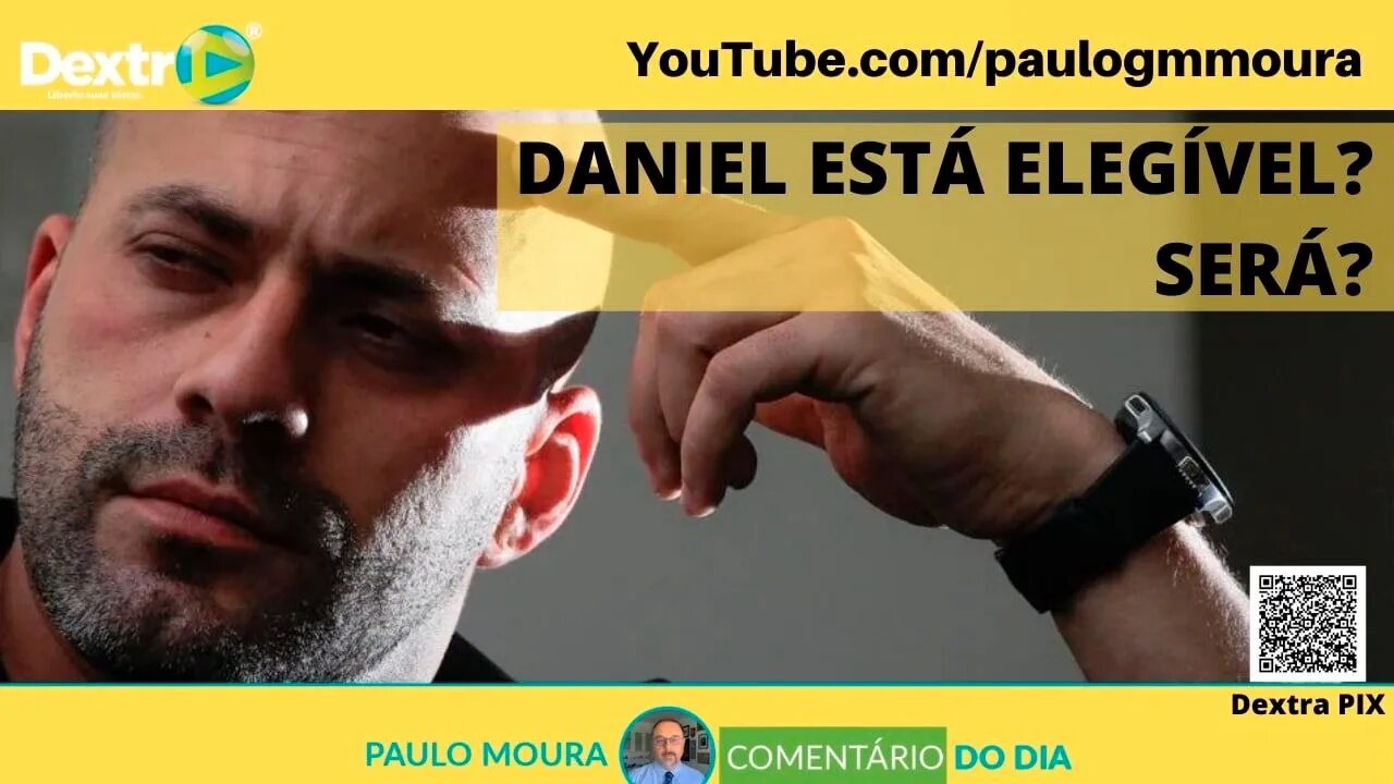 DANIEL ESTÁ ELEGÍVEL? SERÁ?