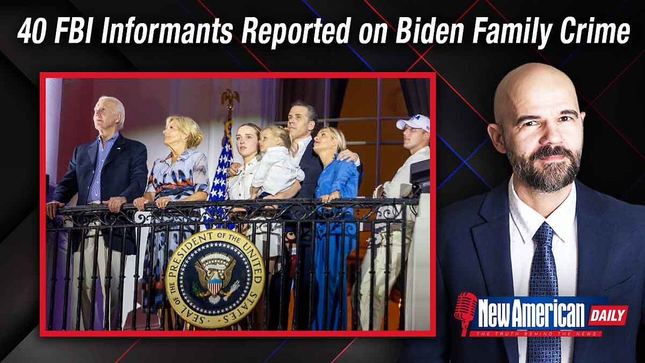 New American Daily | 40 FBI Informants Reported for Years on Biden Family Crime: Sen. Grassley