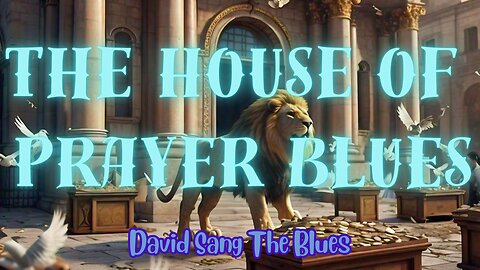 The House of Prayer Blues - Matthew 21:12-13