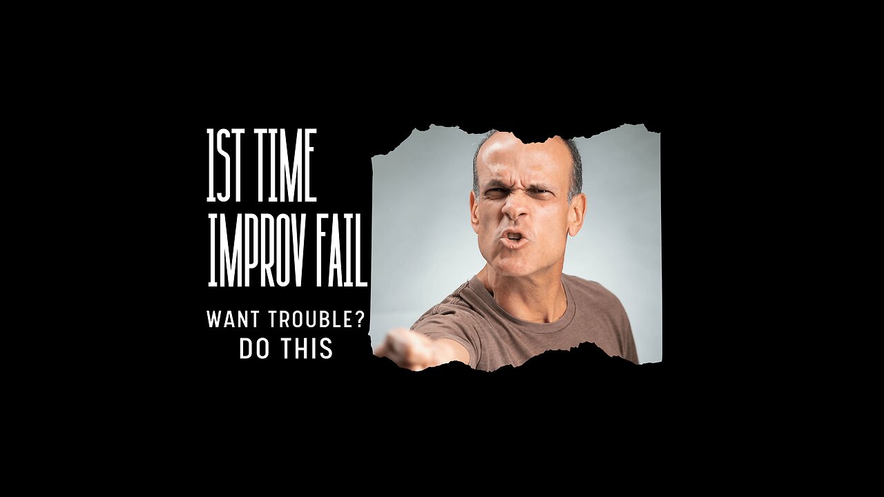 Improv Fail: I'm In Trouble Now