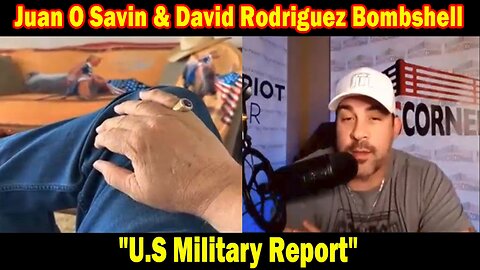 Juan O Savin & David Rodriguez Bombshell: "U.S Military Report"