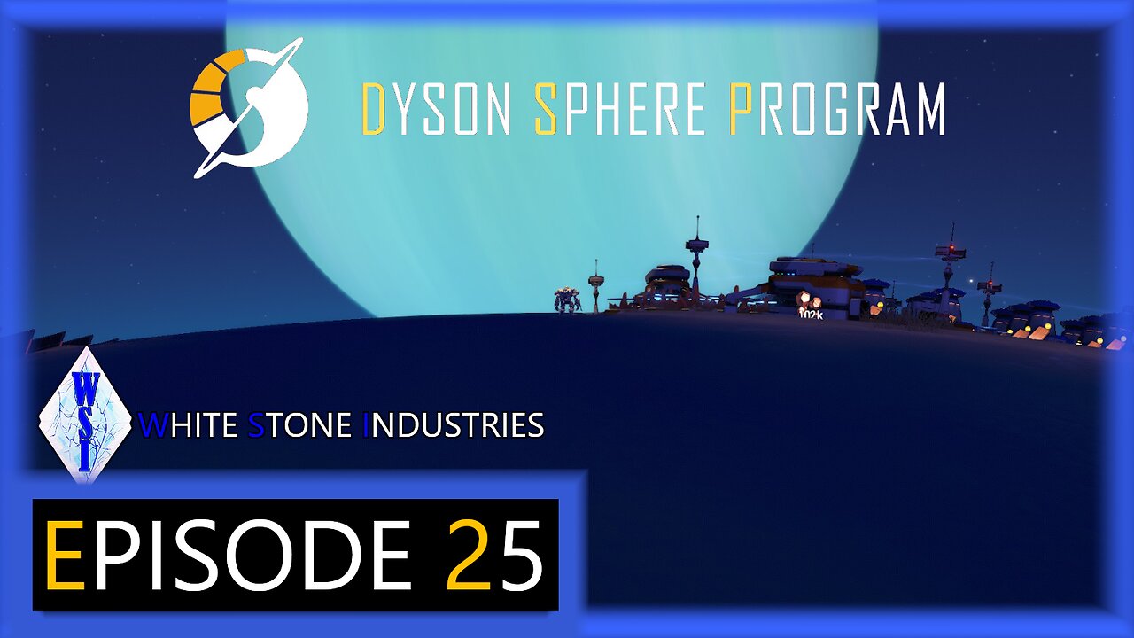 Dyson Sphere Program | Playthrough | Episode 25