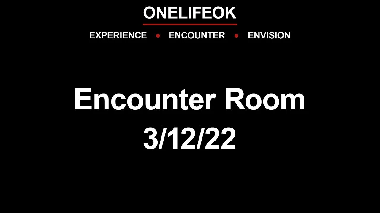 Encounter Room - Sat 3/12/22