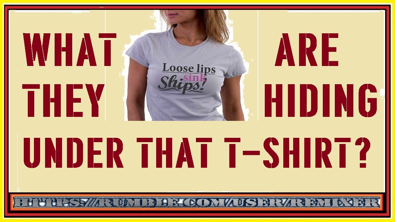 WHAT ARE THEY HIDING UNDER THAT T-SHIRT?