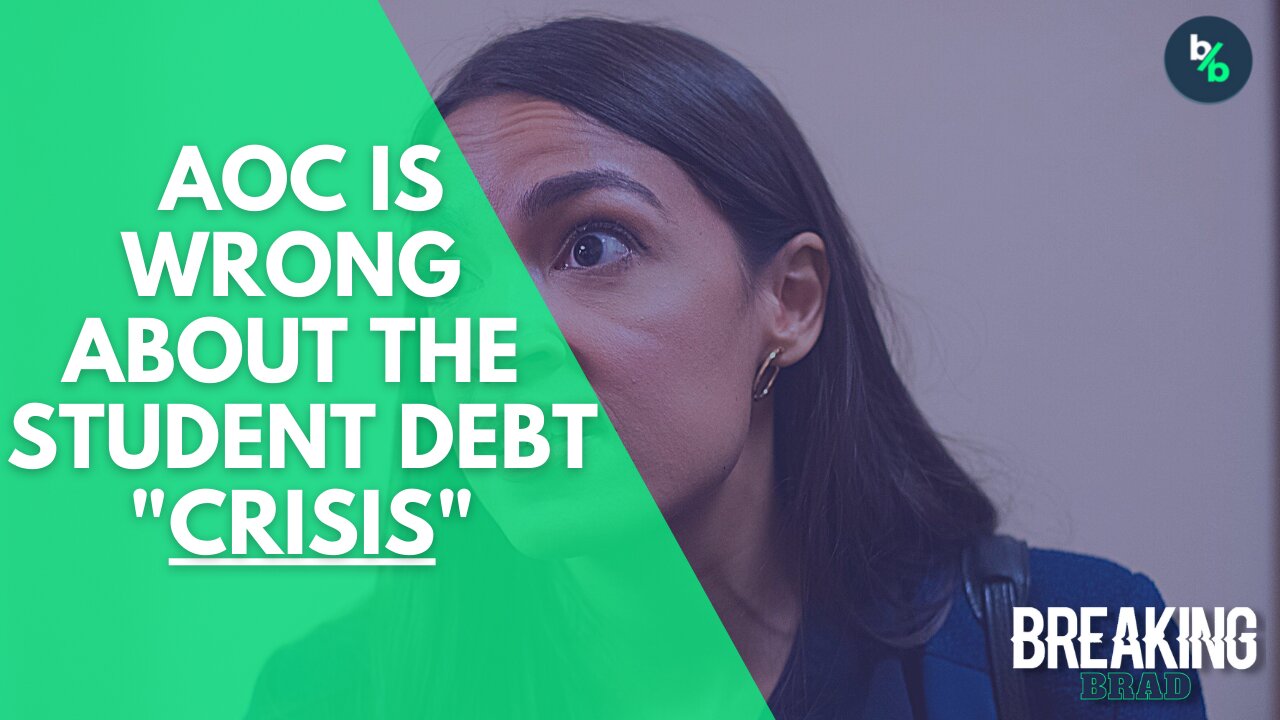 AOC is Wrong! The Student Debt "Crisis" Doesn't Exist and Here's Why