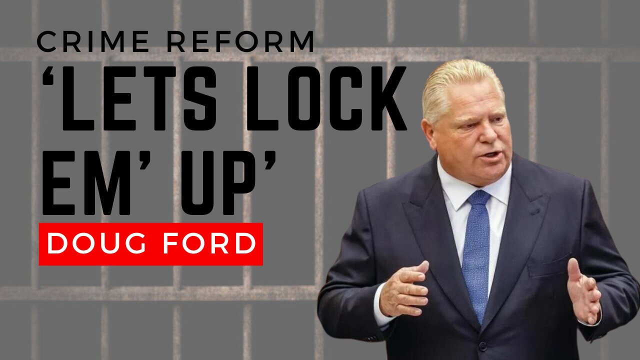 Doug Ford Wants Stronger Jail Sentences