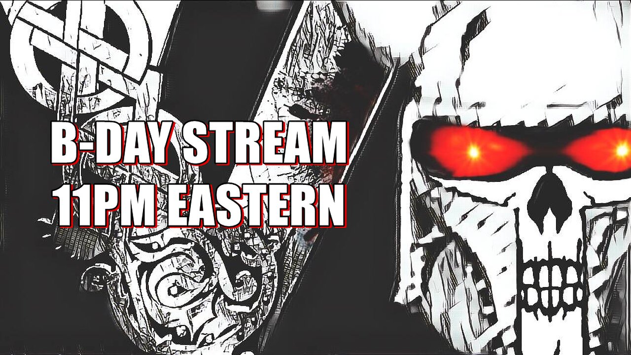 B-Day Stream 11PM EST