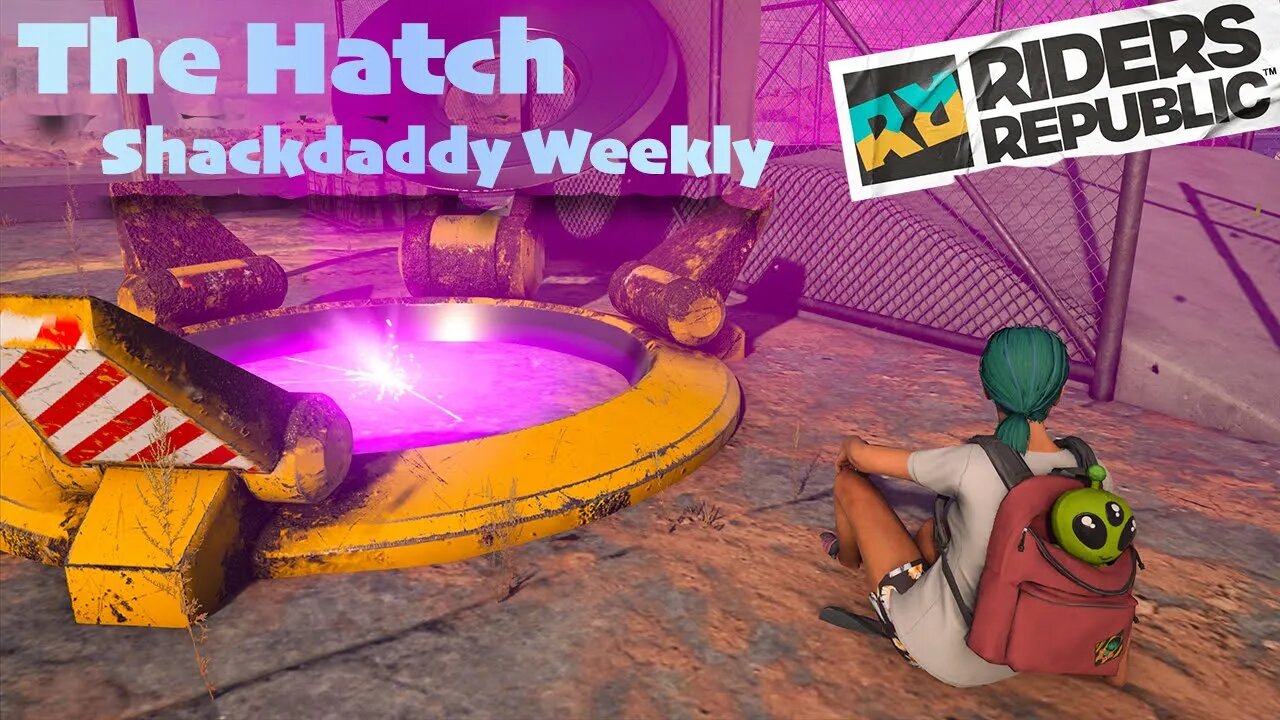 The Hatch Shackdaddy Weekly (Rider's Republic)