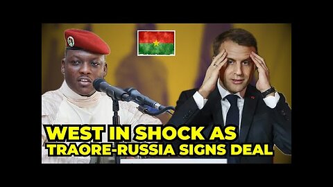 Ibrahim Traore & Russia Strike A Deal To Completely Wipe Out the West.