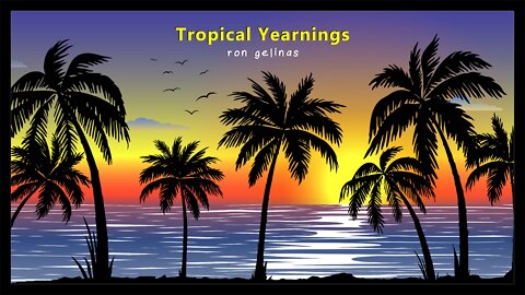 Ron Gelinas - Tropical Yearnings - Royalty Free Music [OFFICIAL VIDEO]