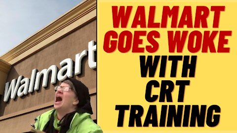 WALMART Goes Woke With CRT Training