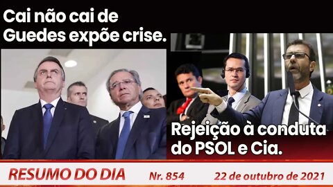 Cai não cai de Guedes expõe crise rejeição à conduta do PSOL e Cia - Resumo do Dia nº 854 - 22/10/21