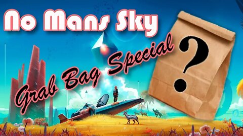 No Mans Sky Grab Bag Special!