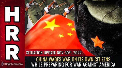 Mike Adams Situation Update, Nov 30, 2022 - China wages WAR on its own citizens while preparing for war against America - Natural News